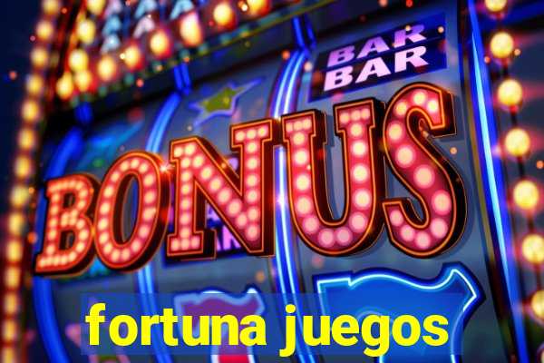 fortuna juegos