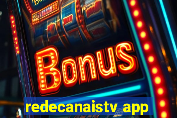 redecanaistv app