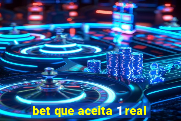 bet que aceita 1 real