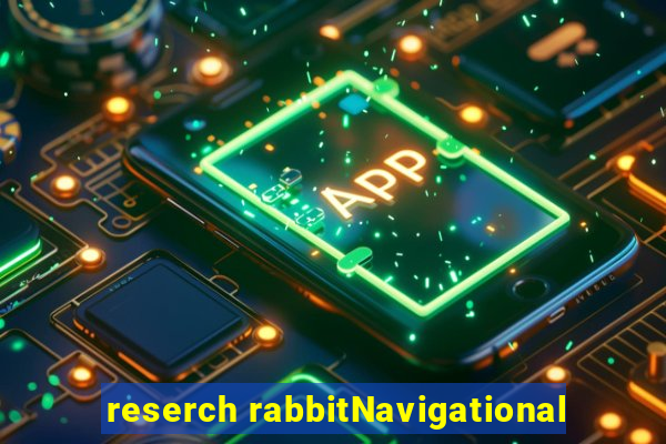 reserch rabbitNavigational