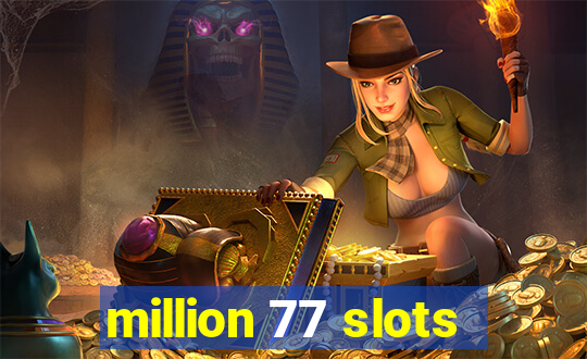 million 77 slots