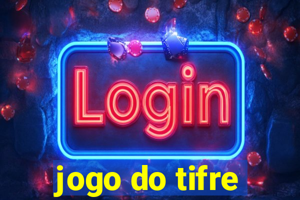 jogo do tifre