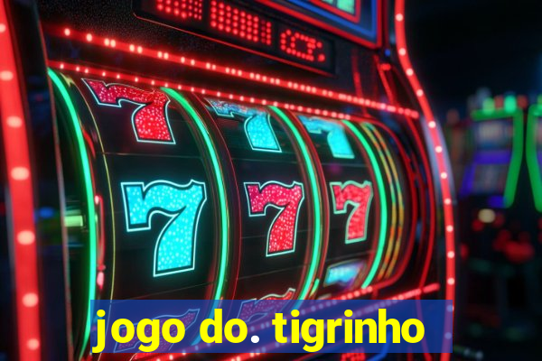 jogo do. tigrinho