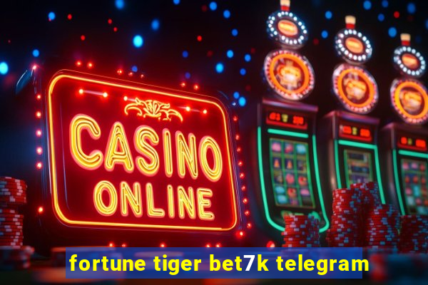 fortune tiger bet7k telegram