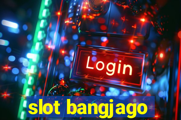 slot bangjago