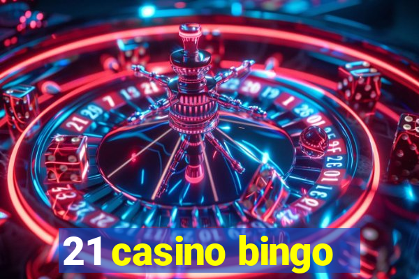 21 casino bingo