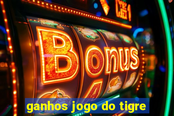 ganhos jogo do tigre