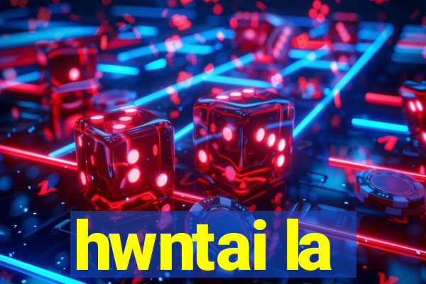 hwntai la