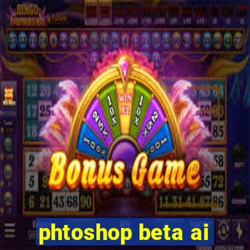 phtoshop beta ai