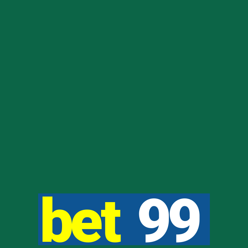 bet 99