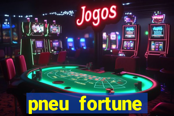 pneu fortune reclame aqui