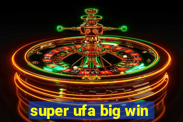 super ufa big win