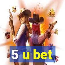 5 u bet