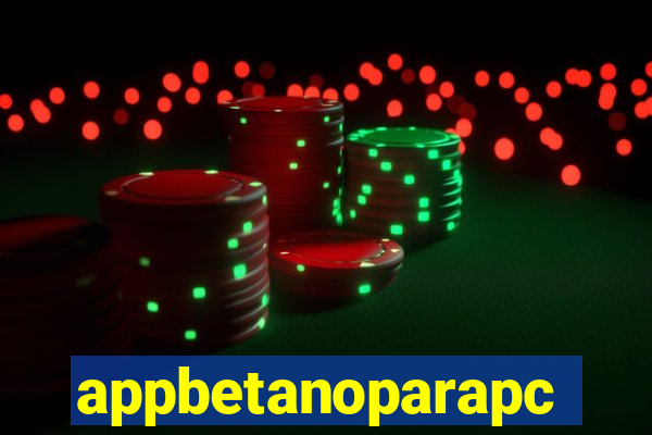 appbetanoparapc