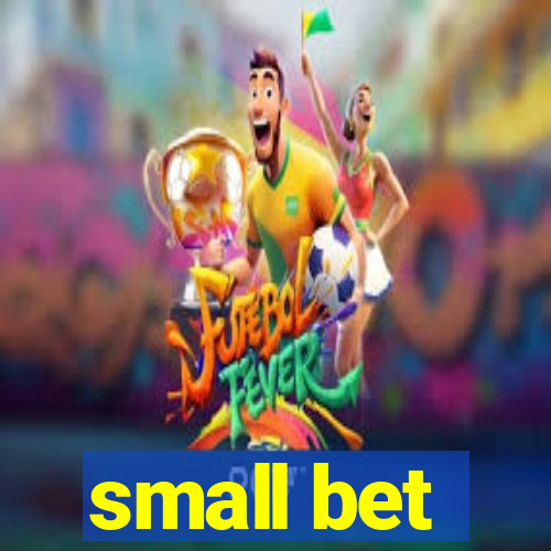 small bet