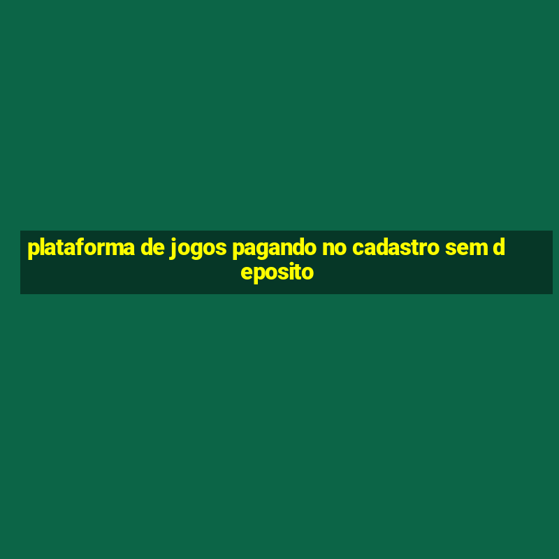 plataforma de jogos pagando no cadastro sem deposito