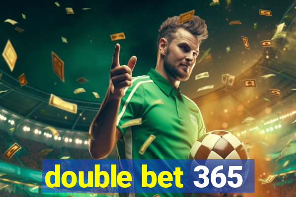 double bet 365