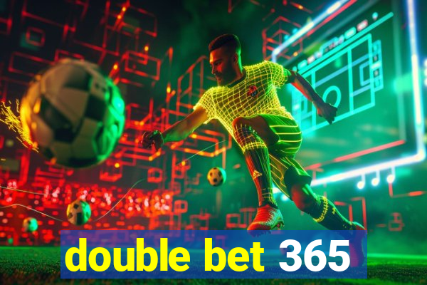 double bet 365