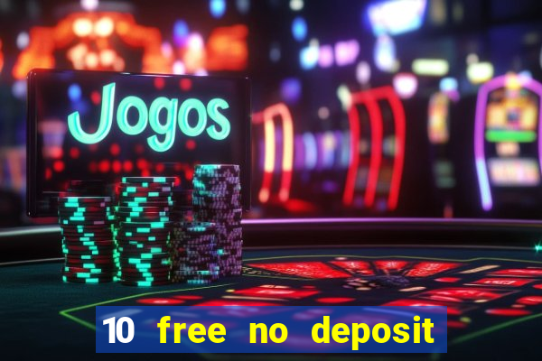 10 free no deposit casino uk 2022