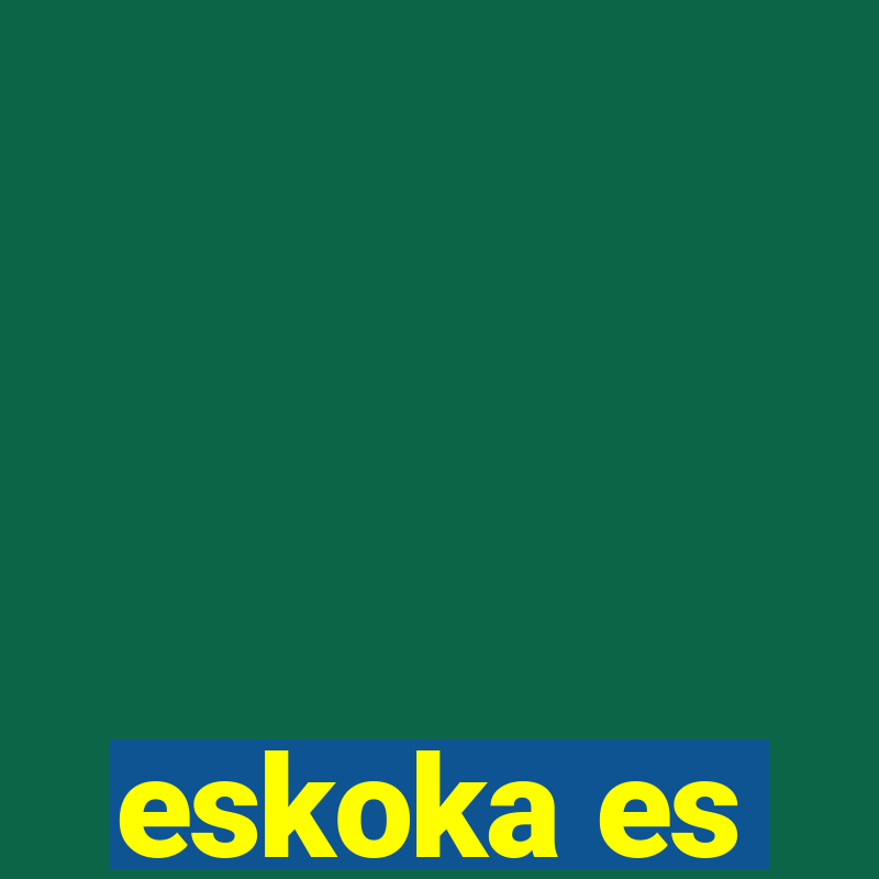 eskoka es