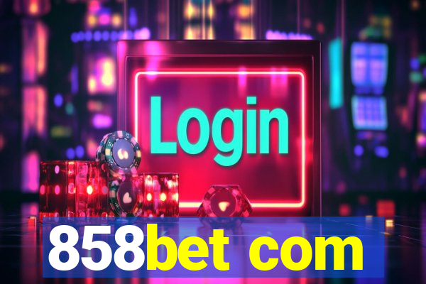 858bet com