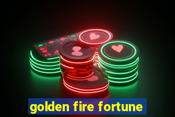 golden fire fortune