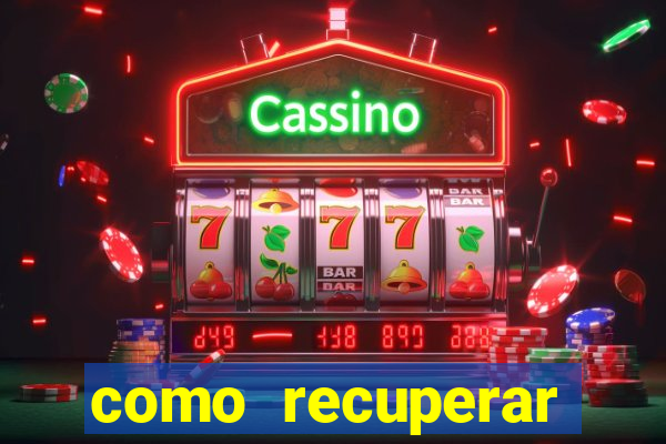 como recuperar dinheiro perdido em cassino online