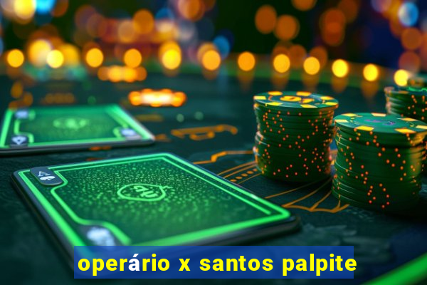 operário x santos palpite