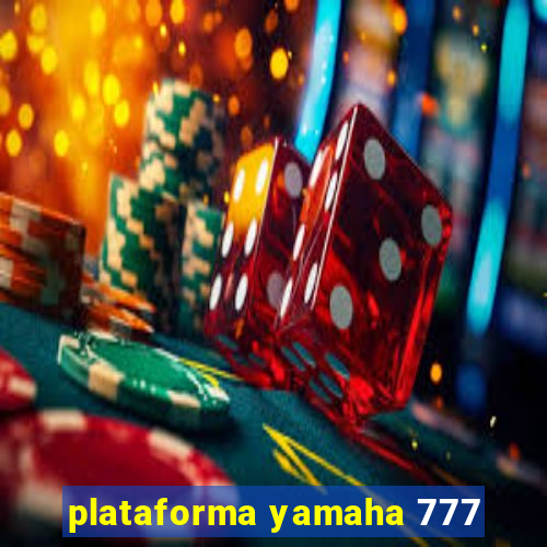 plataforma yamaha 777