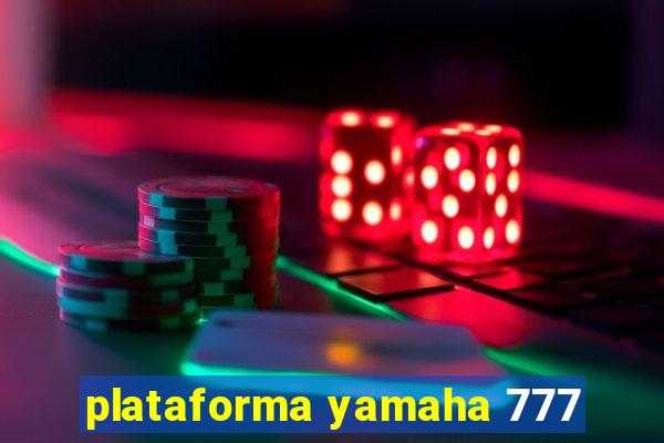 plataforma yamaha 777