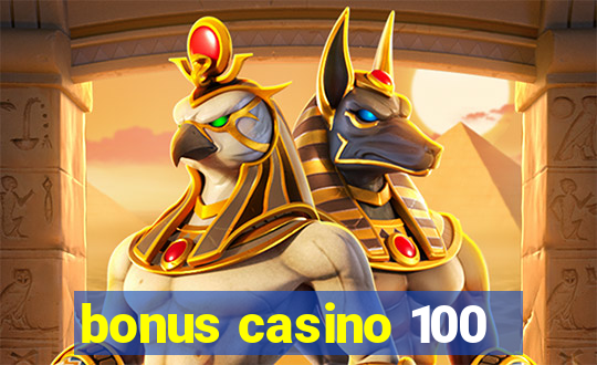 bonus casino 100