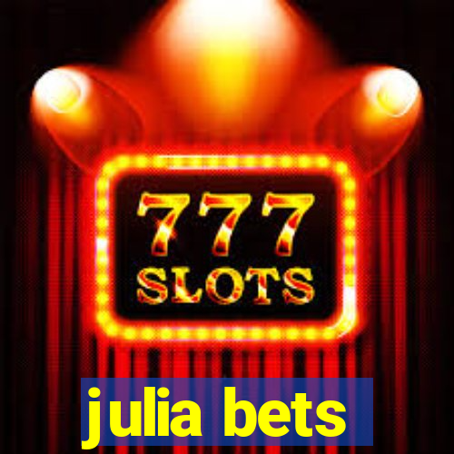 julia bets