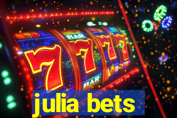 julia bets