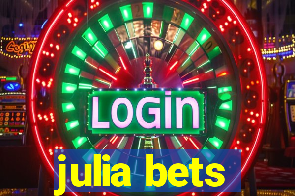 julia bets