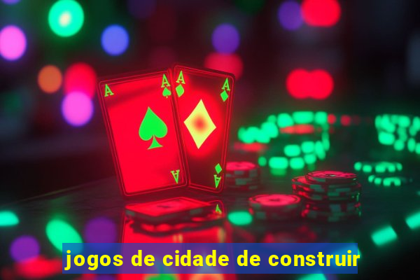 jogos de cidade de construir