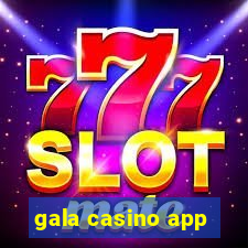 gala casino app