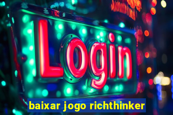 baixar jogo richthinker