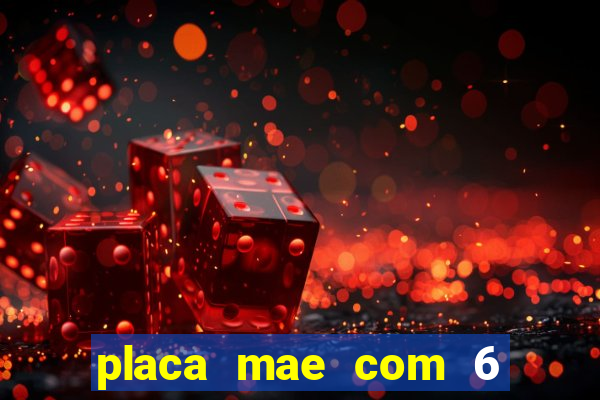 placa mae com 6 slots de memoria