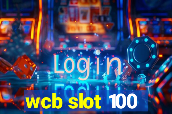 wcb slot 100