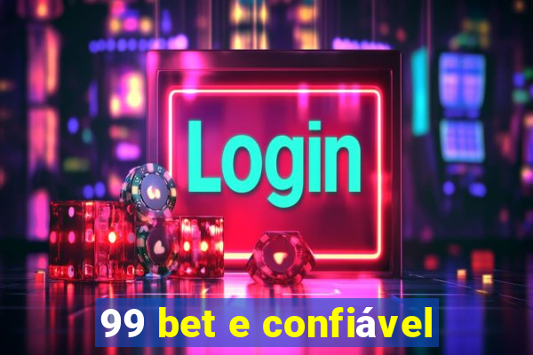 99 bet e confiável