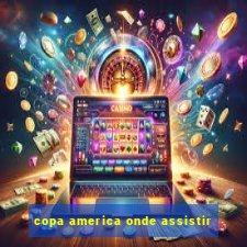 copa america onde assistir