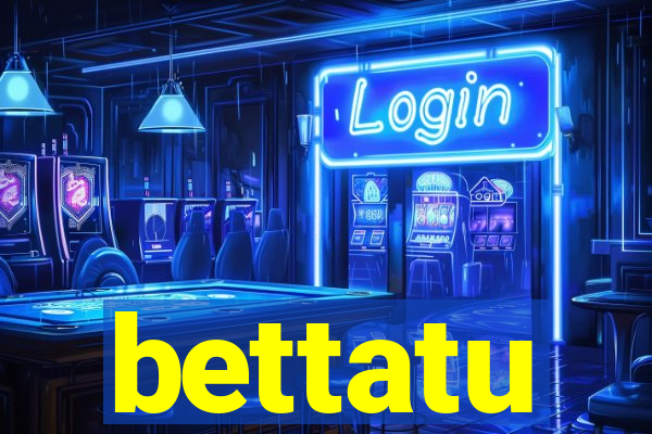 bettatu