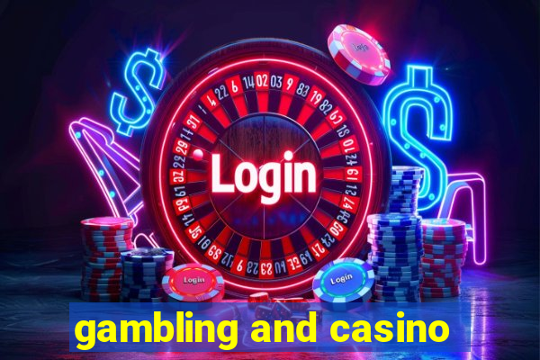 gambling and casino