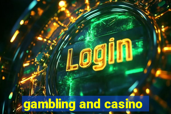 gambling and casino