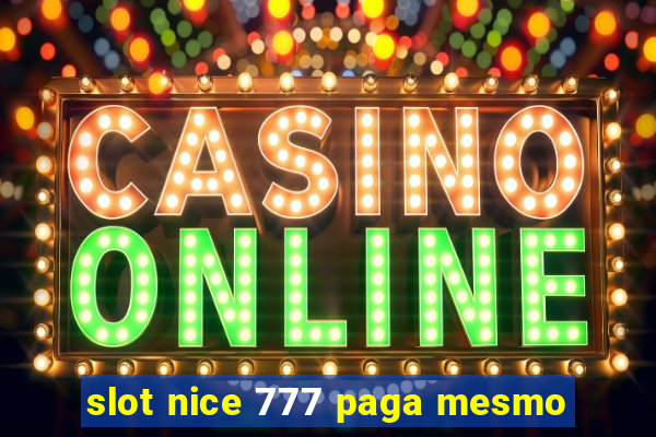 slot nice 777 paga mesmo