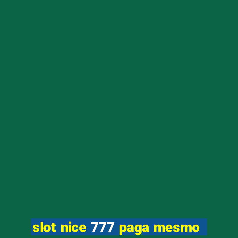 slot nice 777 paga mesmo