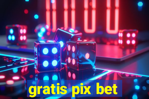 gratis pix bet