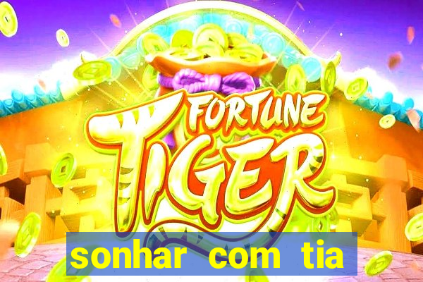 sonhar com tia falecida número da sorte