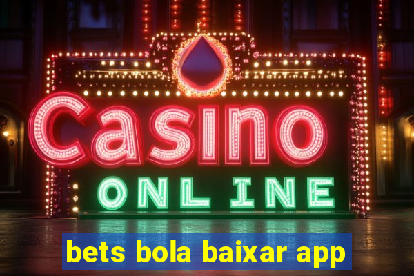 bets bola baixar app