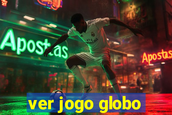 ver jogo globo